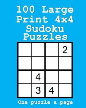 Paperback 100 Large Print 4x4 Sudoku Puzzles: One Puzzle a Page [Large Print] Book