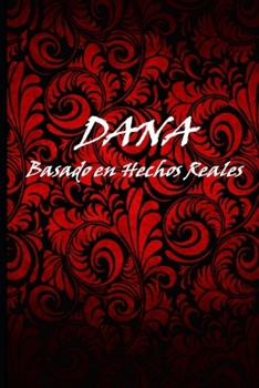 Paperback Dana: Basado en hechos reales [Spanish] Book