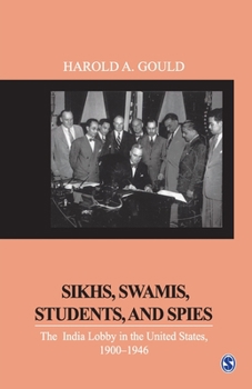 Paperback Sikhs, Swamis, Students and Spies: The India Lobby in the United States, 1900-1946 Book