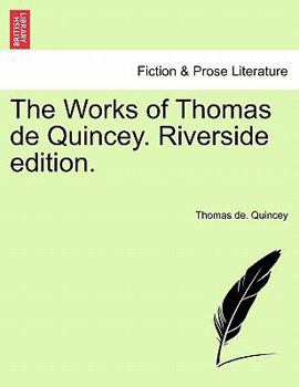 Paperback The Works of Thomas de Quincey. Riverside edition. Book