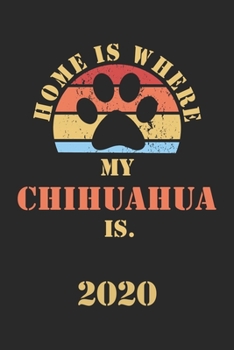 CHIHUAHUA 2020: Monthly Weekly Daily Planner | Cute Dog Owner Calendar 2020 | Simple Dated Week Day Month Pocket Calendar For Pets Lover | Dog Mom Dad ... Work | 136 Sites | 6x9 | Gift For Pet Mother