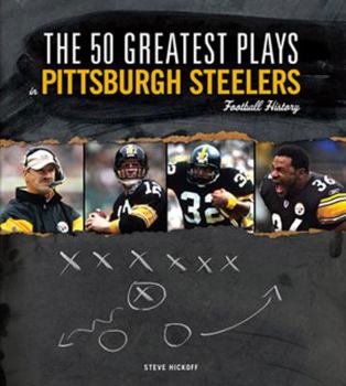 Hardcover The 50 Greatest Plays in Pittsburgh Steelers Football History Book