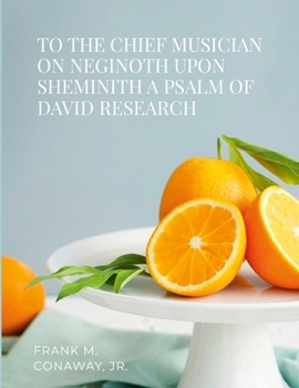 Paperback To the Chief Musician on Neginoth Upon Sheminith a Psalm of David Research Book