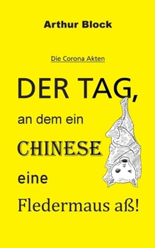 Paperback Der Tag, an dem ein Chinese eine Fledermaus aß!: Die Corona Akten [German] Book
