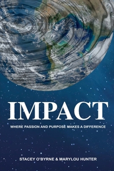 Paperback Impact: Where Passion and Purpose Makes a Difference Book