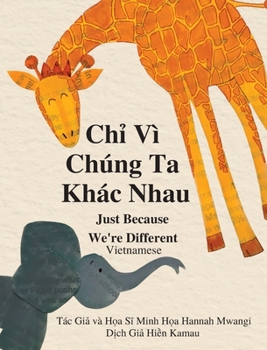 Hardcover Ch&#7881; Vì Chúng Ta Khác Nhau: Just Because We're Different - Vietnamese [Vietnamese] Book