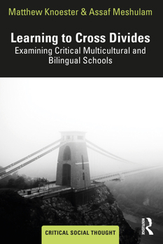 Paperback Learning to Cross Divides: Examining Critical Multicultural and Bilingual Schools Book