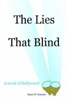 Hardcover The Lies That Blind: A novel of Hollywood Book