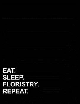 Eat Sleep Floristry Repeat: Six Column Ledger Accounting Paper, Appointment Book, Business Ledgers And Record Books, 8.5" x 11", 100 pages