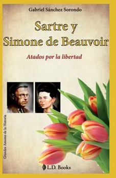 Paperback Sartre y Simone de Beauvoir: Atados por la libertad [Spanish] Book