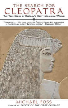 Paperback The Search for Cleopatra: The True Story of History's Most Intriguing Woman Book
