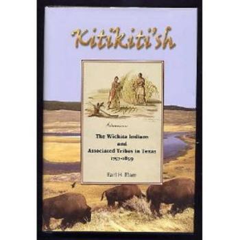 Hardcover Kitiditi'sh: The Wichita Indians and Associated Tribes in Texas, 1757-1859 Book