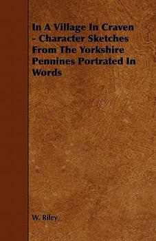 Paperback In a Village in Craven - Character Sketches from the Yorkshire Pennines Portrated in Words Book