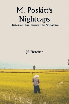 M. Poskitt's Nightcaps Histoires d'un fermier du Yorkshire (French Edition)