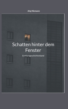 Paperback Schatten hinter dem Fenster: Ein Kurzgeschichtenband [German] Book