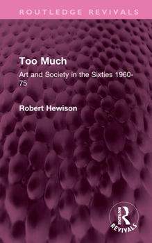 Hardcover Too Much: Art and Society in the Sixties 1960-75 Book