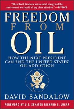 Hardcover Freedom from Oil: How the Next President Can End the United States' Oil Addiction Book