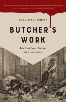 Paperback Butcher's Work: True Crime Tales of American Murder and Madness Book