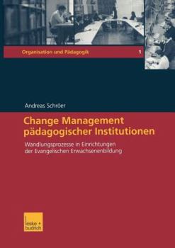 Paperback Change Management Pädagogischer Institutionen: Wandlungsprozesse in Einrichtungen Der Evangelischen Erwachsenenbildung [German] Book