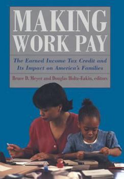Making Work Pay: The Earned Income Tax Credit and Its Impact on America's Families