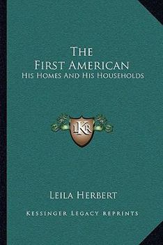 Paperback The First American: His Homes And His Households Book