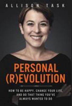 Hardcover Personal Revolution: How to Be Happy, Change Your Life, and Do That Thing You've Always Wanted to Do Book