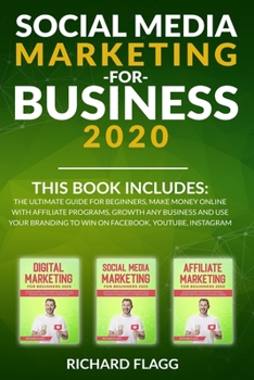 Paperback Social Media Marketing for Business 2020: This book includes: The Ultimate Guide for Beginners, Make Money Online with Affiliate Programs, Growth any Book