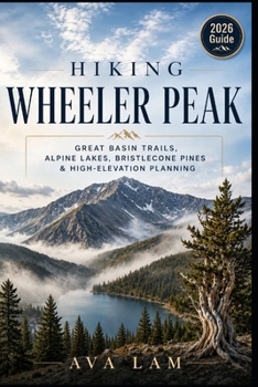 Paperback Hiking Wheeler Peak: Great Basin Trails, Alpine Lakes, Bristlecone Pines & High-Elevation Planning Book