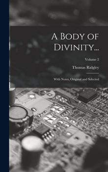 Hardcover A Body of Divinity...: With Notes, Original and Selected; Volume 2 Book