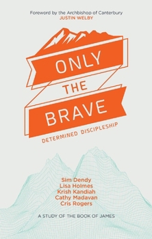 Paperback Only the Brave: Determined Discipleship Book