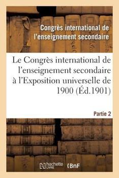 Paperback Le Congrès International de l'Enseignement Secondaire À l'Exposition Universelle de 1901 [French] Book