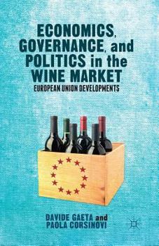 Paperback Economics, Governance, and Politics in the Wine Market: European Union Developments Book