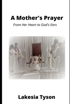 Paperback A Mother's Prayer: From Her Heart to God's Ears Book