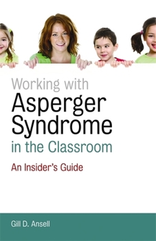 Paperback Working with Asperger Syndrome in the Classroom: An Insider's Guide Book