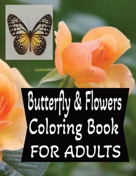 Paperback Butterfly And Flowers Coloring Book For Adults Book