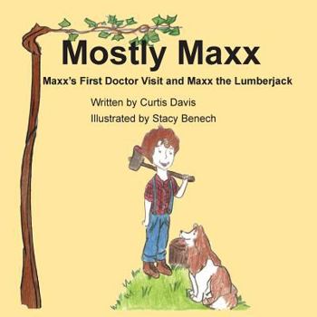 Mostly MAXX: MAXX's First Doctor Visit and MAXX the Lumberjack
