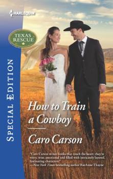 How to Train a Cowboy - Book #6 of the Texas Rescue