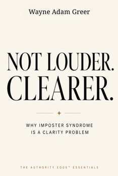 Paperback Not Louder. Clearer.: Why Imposter Syndrome Is a Clarity Problem Book