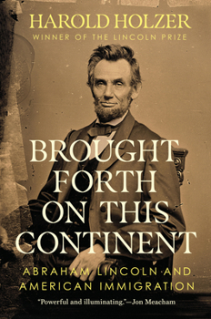 Hardcover Brought Forth on This Continent: Abraham Lincoln and American Immigration Book