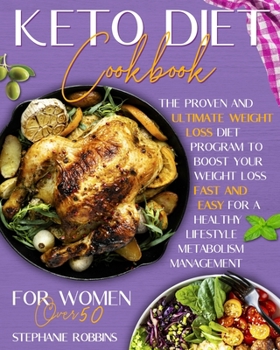 Paperback Keto Diet Cookbook for Women Over 50: The Proven and Ultimate Weight Loss Diet Program to Boost Your Weight Loss Fast and Easy For a Healthy Lifestyle Book