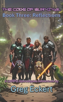 The Code of Survival: Book Three: Reflections (The Code of Survival - A LitRPG Apocalypse Adventure)