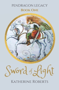 Sword of Light - Book #1 of the Pendragon Legacy