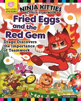 Paperback Ninja Kitties Fried Eggs and the Red Gem Activity Storybook: Drago Discovers the Importance of Teamwork Book