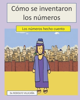 Paperback Cómo se inventaron los números: Los números hechos cuento [Spanish] Book