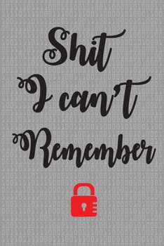 Shit I can't remember: An Organizer for All Your Passwords and Shit/ blank journal