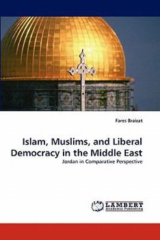 Paperback Islam, Muslims, and Liberal Democracy in the Middle East Book