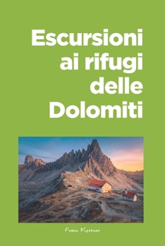 Paperback Escursioni ai rifugi delle Dolomiti [Italian] Book