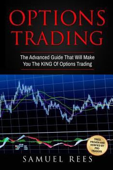 Paperback Options Trading: The Advanced Guide that Will Make You the KING of Options Trading Book