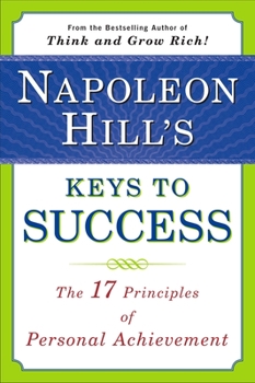 Paperback Napoleon Hill's Keys to Success: The 17 Principles of Personal Achievement Book