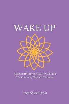 Paperback Wake Up: Reflections for Spiritual Awakening; The Essence of Yoga and Vedanta Book